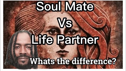 SOUL MATE or LIFE PARTNER?! (The Real Definitions)