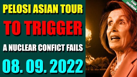 SHARIRAYE UPDATE TODAY (AUGUST 09, 2022) - PELOSI ASIAN TOUR TO TRIGGER A NUCLEAR CONFICT FAILS