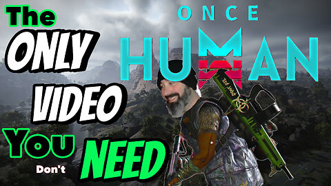 The Only ONCE HUMAN Video You don't NEED