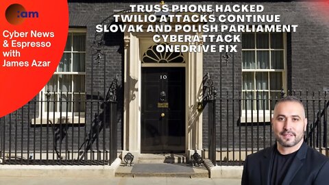 Truss Phone Hacked, Twilio Attacks continue, Slovak and Polish Parliament cyberattack, OneDrive Fix