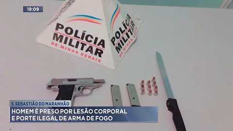 S. Sebastião do Maranhão: Homem é preso por Lesão Corporal e Porte Ilegal de Arma de Fogo.