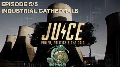 JUICE: Power, Politics & The Grid -- Ep. 5/5 - INDUSTRIAL CATHEDRALS -- Find the direct links to the other episodes underneath in description section