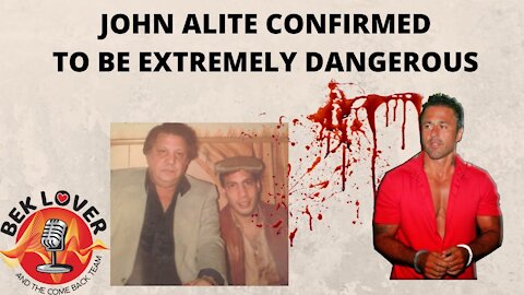 JOHN ALITE WAS EXTREMELY DANGEROUS