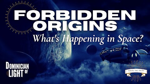 FORBIDDEN ORIGINS Ep2 - What's Happening in Space
