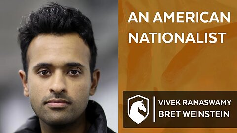 Republican candidate on American patriotism and nationalism (Vivek Ramaswamy & Bret Weinstein)