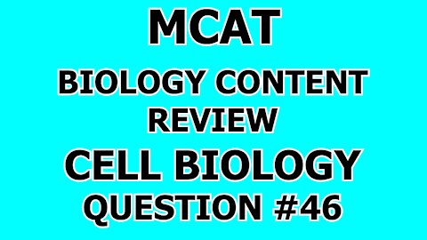 MCAT Biology Content Review Cell Biology Question #46