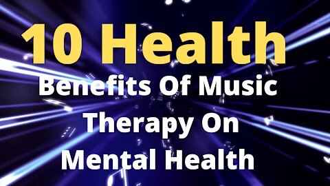 10 Health Benefits Of Music Therapy On Mental Health