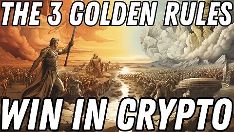 The 3 Golden Rules to Win in Crypto