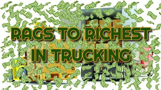 Rags To Richest In Trucking