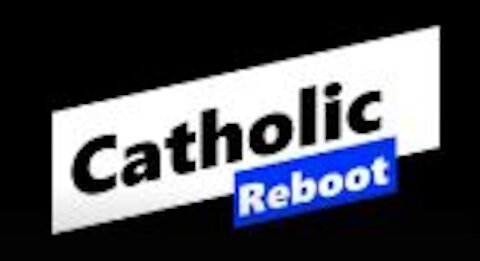 Episode 149: Catholic Reboot on Rumble and Facebook