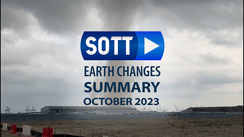 SOTT Earth Changes Summary - October 2023: Extreme Weather, Planetary Upheaval, Meteor Fireballs