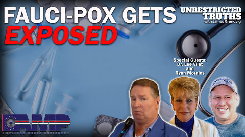 Fauci-Pox Gets Exposed with Dr. Lee Vliet and Ryan Morales | Unrestricted Truths Ep. 169