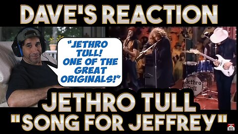 Dave's Reaction: Jethro Tull — Song For Jeffrey