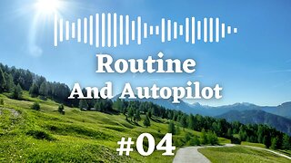 Podcast #04 Routine And Autopilot - Infinite Source Truth *Escape The Matrix*