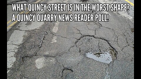 What Quincy Street Is In The Worst Shape? A Quincy Quarry News Reader Poll!