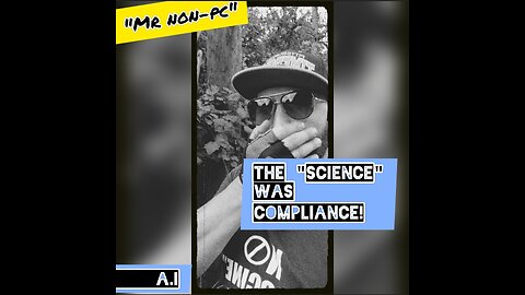 MR. NON-PC - The "Science" Was Compliance!