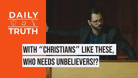 With “Christians” Like These, Who Needs Unbelievers!?