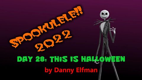 Spookulele 2022 - Day 28 - This Is Halloween (by Danny Elfman)