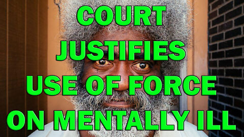 Court Justifies Use Of Force On Mentally Ill - LEO Round Table S05E49d