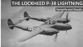 The Lockheed P-38 Lightning | Deadly versatility