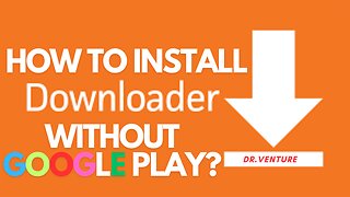 Downloader Removed from Google Play - Get it back!