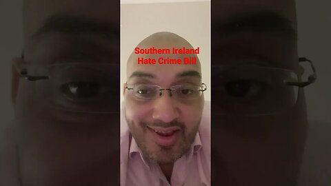 Southern Ireland Hate Crime Bill - Content Creator Censorship #Rumble