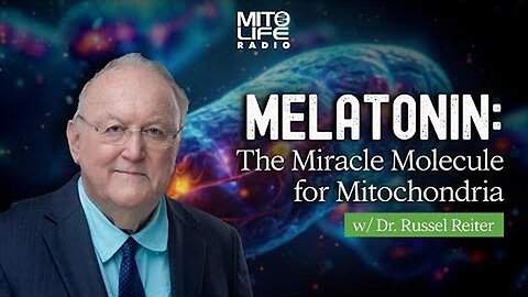 Melatonin the Miracle Molecule for Mitochondria with Dr. Russel Reiter