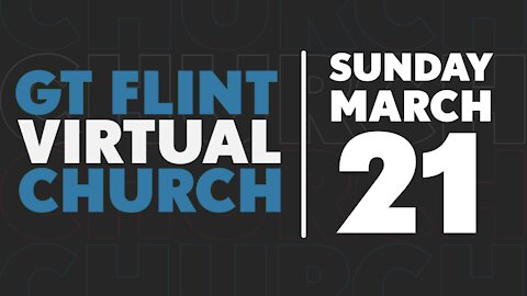 Glad Tidings Flint • Sunday Service • March 21,2021