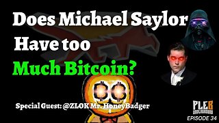 Does Michael Saylor Own Too Much Bitcoin? | Guest @ZLOK | EP 34