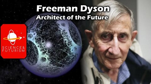 A Tribute to Freeman Dyson: Architect of the Future