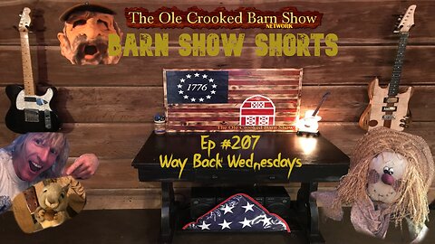 "Barn Show Shorts" Ep. #206 “Way Back Wednesdays”