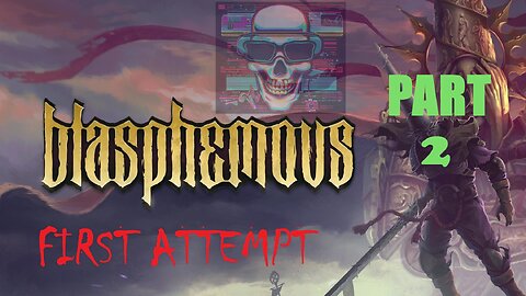 Let's Play BLASPHEMOUS First Attempt PART 2 ** STREAM ** With Commentary