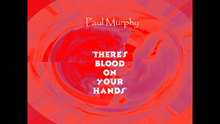 Paul Murphy - 'There's Blood On Your Hands' [Take 20]