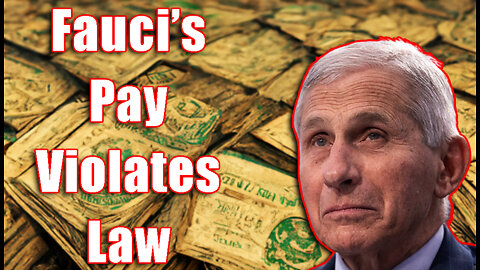 Fauci's Pay VIOLATES Law