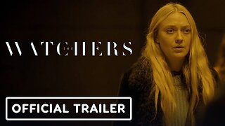 The Watchers - Official Trailer