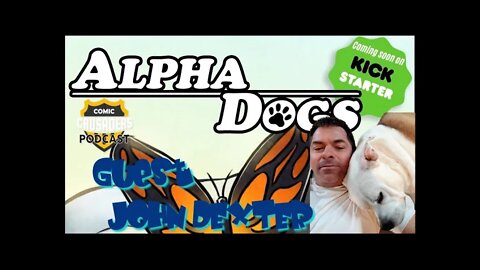 Al chats with John Dexter/Alpha Dogs - Comic Crusaders Podcast #175