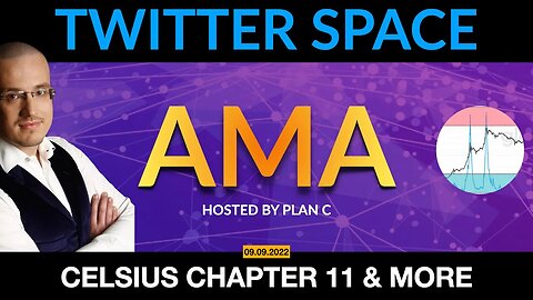 Twitter Space AMA with Simon Dixon & Plan C - Discussing Celsius Chapter 11 and more | 09.09.2022