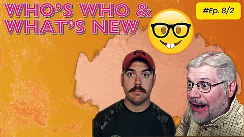 Who's Who & What's New! Ep. 8/2