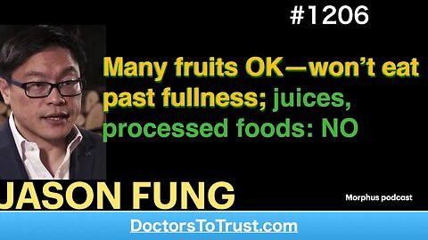 JASON FUNG 12’ | Many fruits OK—won’t eat past fullness; juices, processed foods: NO