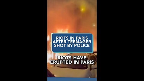 Riot in Paris after teenager was shot by Police.