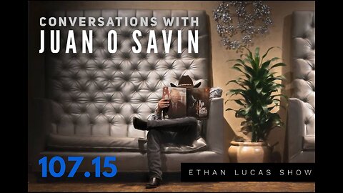 Conversations with JUAN O SAVIN #15