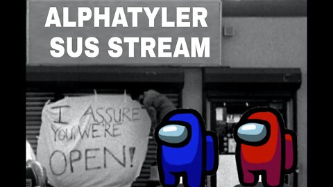 AlphaTeam Sus Stream (with friends!)