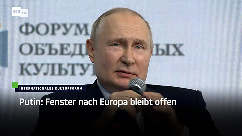 Putin: Fenster nach Europa bleibt offen