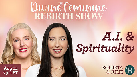 🪩 A.I. & Spirituality • The Divine Feminine Rebirth Show with Julie & Solreta