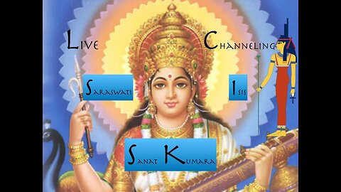 Live Channeling of Sanat Kumara, Esmerelda, Isis, Saraswati (150)