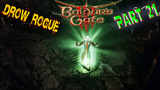 Baldur's Gate 3 - Blind Playthrough - Drow Rogue - Part 21 ( Commentary )