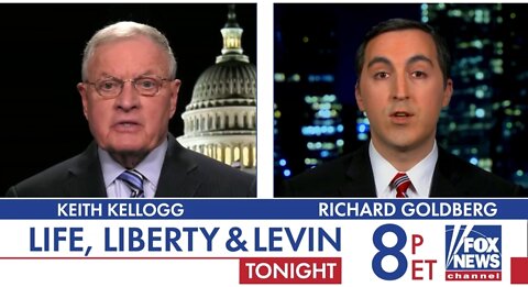 Kellogg and Goldberg Tonight On Life, Liberty and Levin