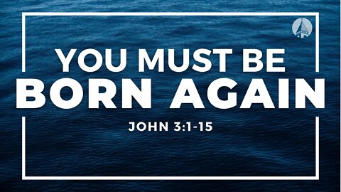 "You Must Be Born Again" (John 3:1-15)