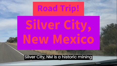 Road Trip: Silver City, New Mexico (NM Hwy 90 West)