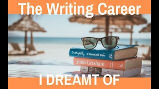 The Writing Career I Dreamt Of - Writing Today
